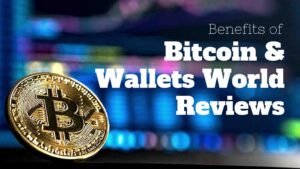 Benefits of Bitcoin & Wallets World Reviews - Bridge Town Herald